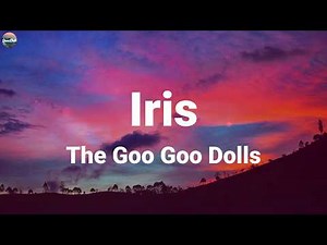 The Goo Goo Dolls - Iris (Lyric Video)