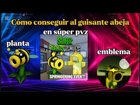 Cómo conseguir al lanza guisante abeja en súper pvz roblox