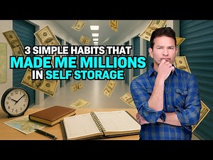 3 Simple Habits That Made Me Millions in Self Storage