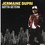Jermaine Dupri - Gotta Getcha