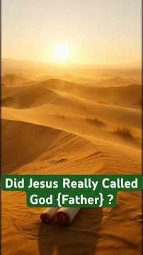 Did Jesus Really Call God “Father”? The Original Language Explained