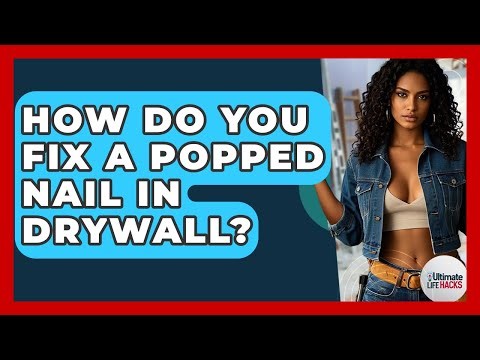 How Do You Fix A Popped Nail In Drywall? - Ultimate Life Hacks