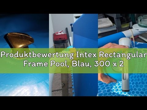 Produktbewertung Intex Rectangular Frame Pool, Blau, 300 x 200 x 75 cm