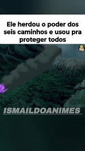 Ele herdou o poder dos seis caminhos e usou para proteger todos #anime #naruto #Asura #otakuanime #animebrasil | Ismaildo Animes