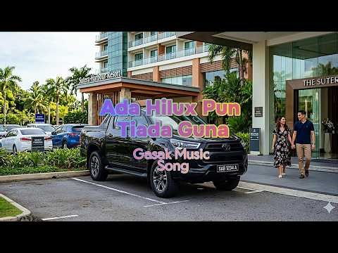 Ada Hilux Pun Tiada Guna - Gasak Music Official Song Video (with lyric)