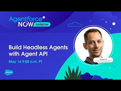 Agentforce NOW codeLive: Build Headless Agents with Agent API