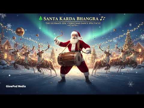 🎄 SANTA KARDA BHANGRA 🎶 | Epic Christmas Dance Spectacle | GlowPod Media