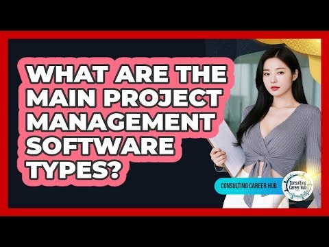 What Are The Main Project Management Software Types?