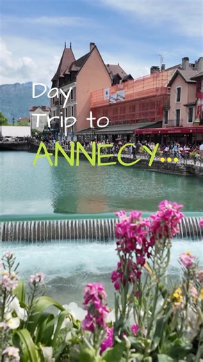 A dreamy day trip to Annecy, the Venice of the Alps✨