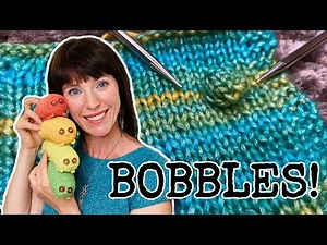 Bobbles!!! The Basics + Fun Patterns to Knit