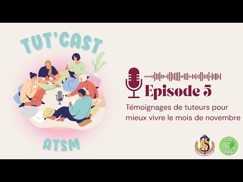 EPISODE 5 TUT'CAST : Témoignages de tuteurs pour mieux vivre le mois de novembre