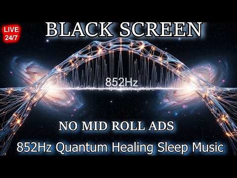 852Hz Quantum Healing Sleep Music NO ADS, Calm Your Mind, BLACK SCREEN Deep Sleeping Music