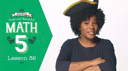 Lesson 35 | Simply Good and Beautiful Math 5