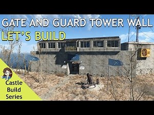 Fallout 4: The Castle | Gate and Guard Tower Wall | Let's Build Part 1