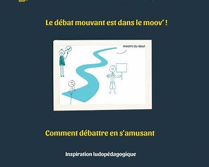 Le débat mouvant est dans le mouv' : comment débattre en s'amusant.