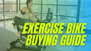 Exercise Bike Buying Guide