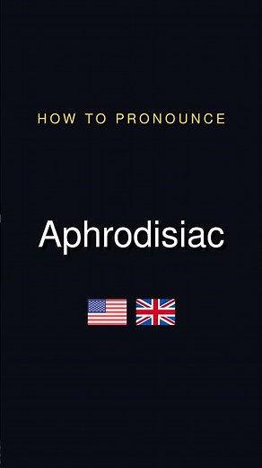How to Pronounce Aphrodisiac | British and American English