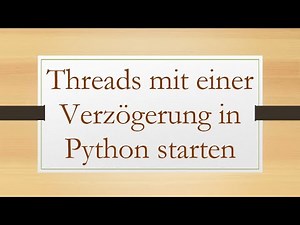 Threads mit einer Verzögerung in Python starten