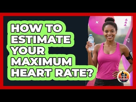 How To Estimate Your Maximum Heart Rate?