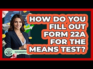 How Do You Fill Out Form 22A For The Means Test? - Your Bankruptcy Advisors