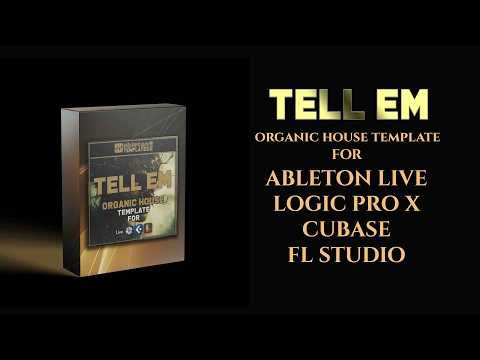 Tell Em - Organic House Template for Ableton Live, Logic Pro X, Cubase and FL Studio #abletonlive