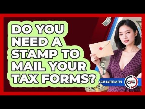 Do You Need A Stamp To Mail Your Tax Forms?
