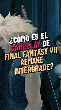 What is the gameplay like in FINAL FANTASY VII REMAKE INTERGRADE?