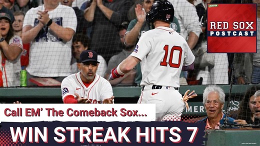 RED SOX POSTCAST: Sox Call It A Comeback & Win 7th Straight
