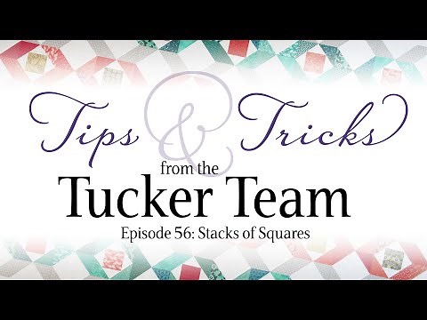 Stacks of Squares - Tips & Tricks from the Tucker Team