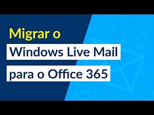 Como migrar o Windows Live Mail para o Office 365