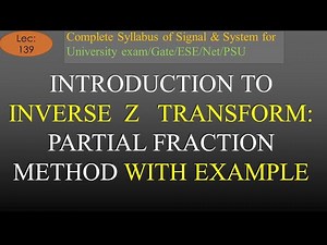 Introduction to Inverse Z Transform- Partial Fraction Method with Example | S & S | Hindi|Lec-139