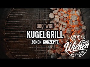 Der Kugelgrill - Mit DER Technik gelingt dir ALLES. Zonen-Konzepte für DAS perfekte ERGEBNIS.