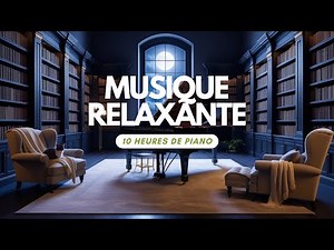 10 Heures de musique Relaxante • musique pour Dormir, musique Douce au Piano & musique de Guérison