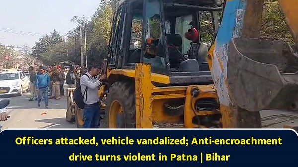 Officers attacked, vehicle vandalized; anti-encroachment drive turns violent in Patna | Bihar