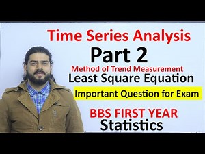 Time Series Analysis Part 2 Least Square Equation BBS First Year Statistics All Important Question