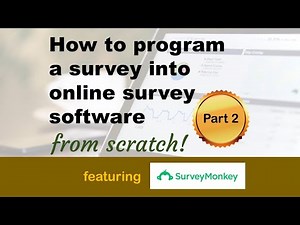 How to program a survey from scratch in Survey Monkey – Live Demonstration – Part 2
