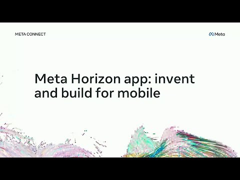 Meta Horizon App: Invent and Build for Mobile