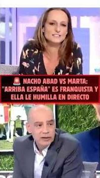 🚨 Nacho Abad vs Marta: "ARRIBA ESPAÑA" es FRANQUISTA y ella le HUMILLA en DIRECTO
