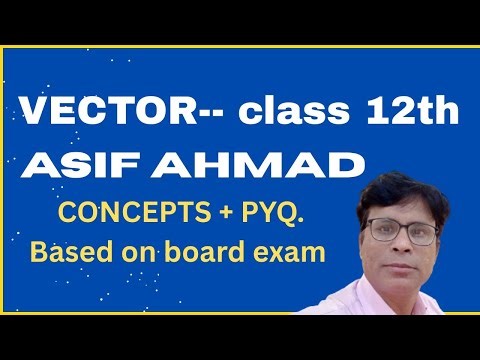 LEC 1| VECTOR ALGEBRA |12th EXAM | | By: ASIF AHMAD