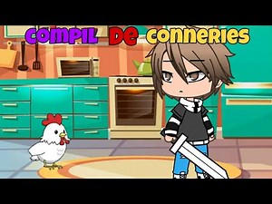 COMPIL DE CONNERIES - Gacha Life Fr
