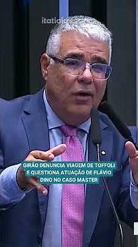 GIRÃO DENUNCIA VIAGEM DE TOFFOLI E QUESTIONA ATUAÇÃO DE FLÁVIO DINO NO CASO MASTER