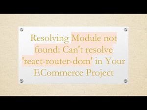 Resolving Module not found: Can't resolve 'react-router-dom' in Your ECommerce Project