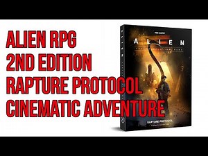 Alien RPG 2nd Edition: Rapture Protocol cinematic adventure unboxing