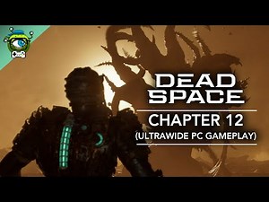 DEAD SPACE Remake (2023) - Chapter 12 Full Walkthrough | Ultrawide PC Gameplay - No Commentary