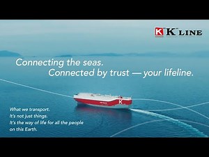 “K” LINE's new commercial “connecting the seas. Connected by trust - your lifeline 30 second version