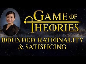 Bounded Rationality & Satisficing [Game of theories #24] | Theories of management & leadership