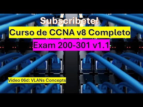 06d: Curso de CCNA v8: VLANs Concepts