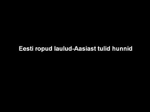 Eesti ropud laulud - Aasiast tulid hunnid
