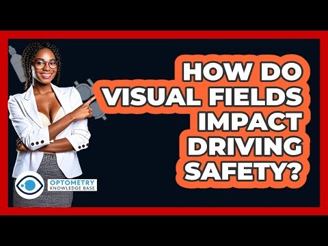 How Do Visual Fields Impact Driving Safety? - Optometry Knowledge Base