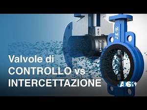 valvole di CONTROLLO VS valvole di INTERCETTAZIONE